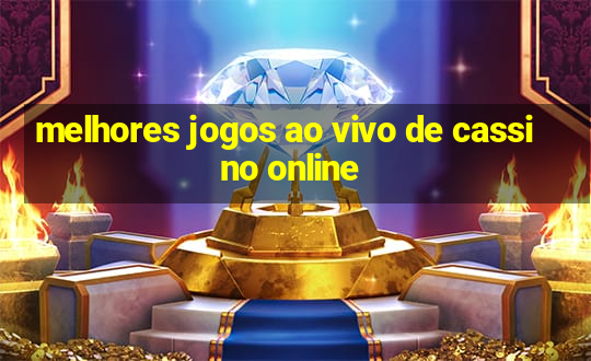 melhores jogos ao vivo de cassino online