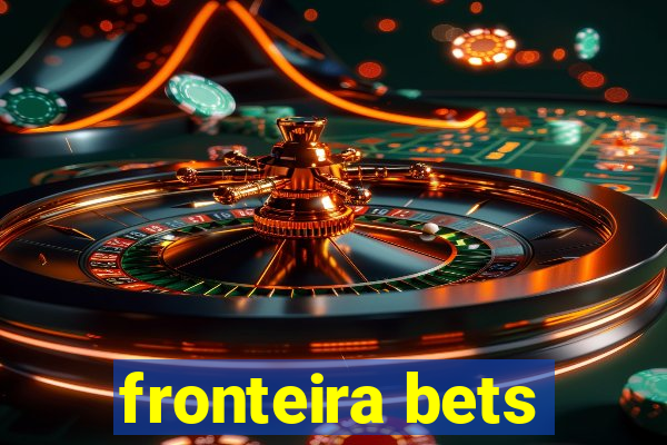 fronteira bets