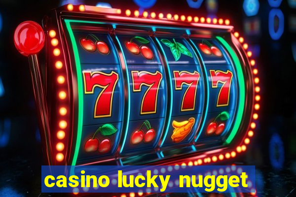 casino lucky nugget