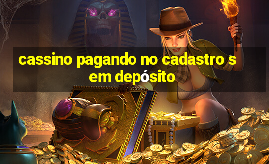 cassino pagando no cadastro sem depósito