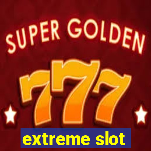 extreme slot