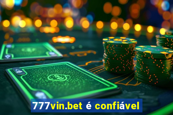 777vin.bet é confiável