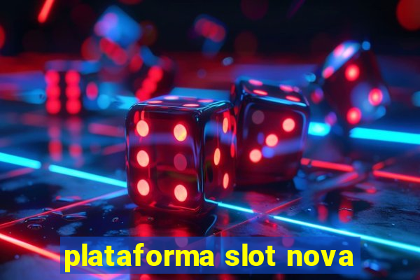 plataforma slot nova