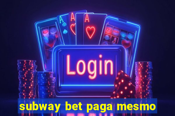 subway bet paga mesmo