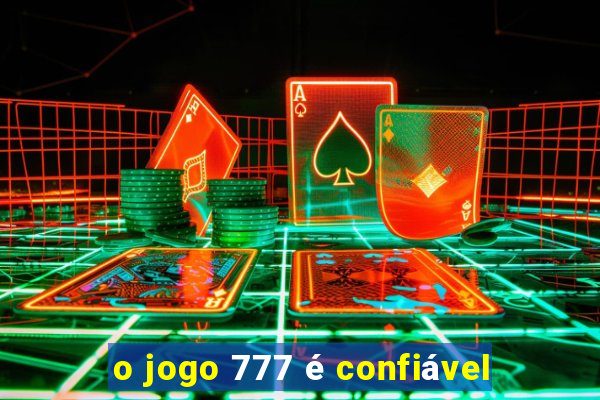 o jogo 777 é confiável