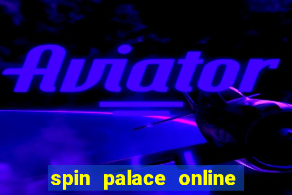 spin palace online casino reviews