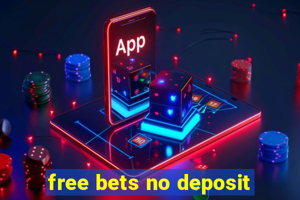 free bets no deposit