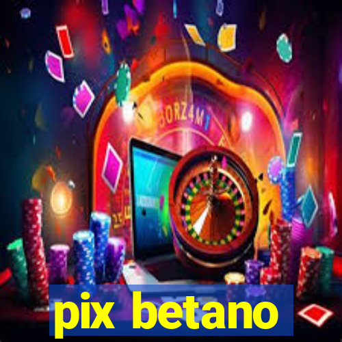 pix betano