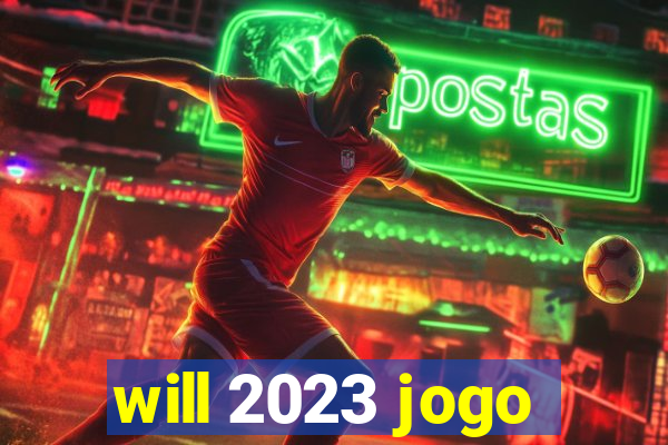 will 2023 jogo