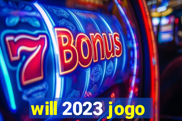 will 2023 jogo