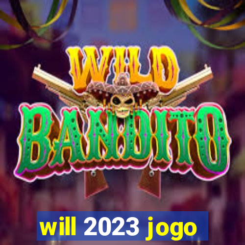 will 2023 jogo