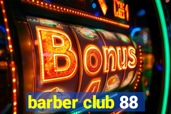 barber club 88