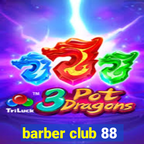 barber club 88