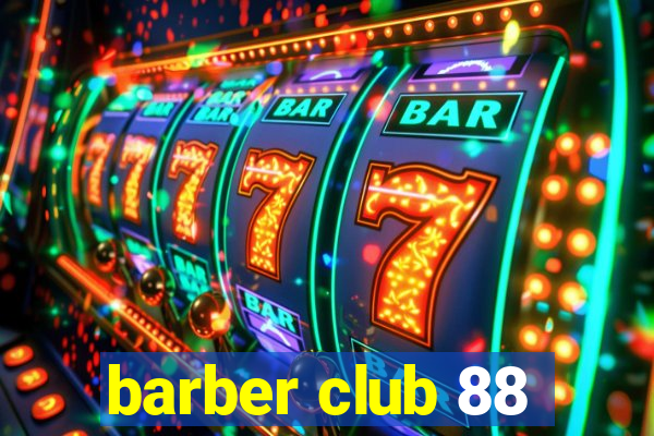 barber club 88