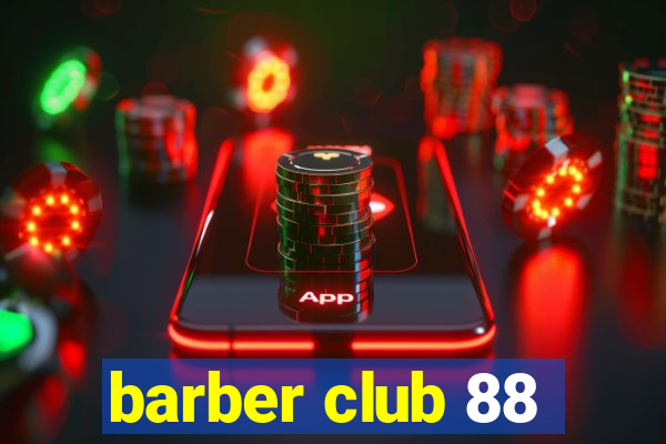 barber club 88