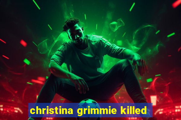 christina grimmie killed