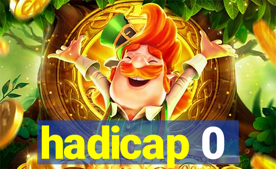 hadicap 0