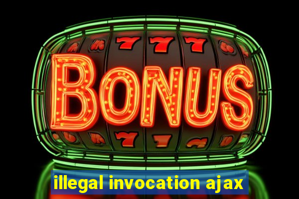 illegal invocation ajax