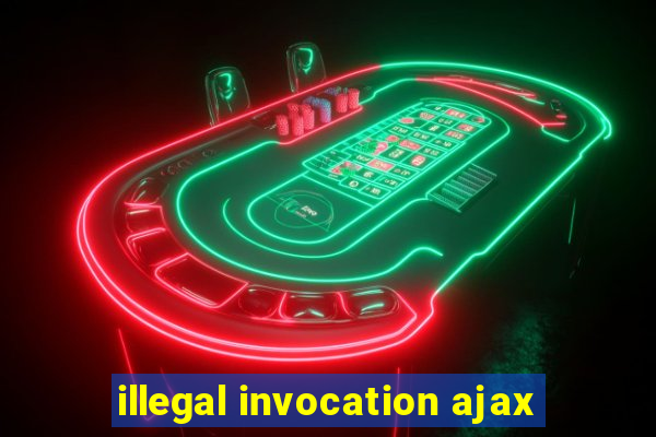 illegal invocation ajax