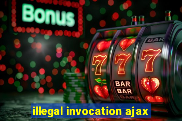 illegal invocation ajax