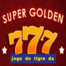 jogo do tigre da dinheiro mesmo