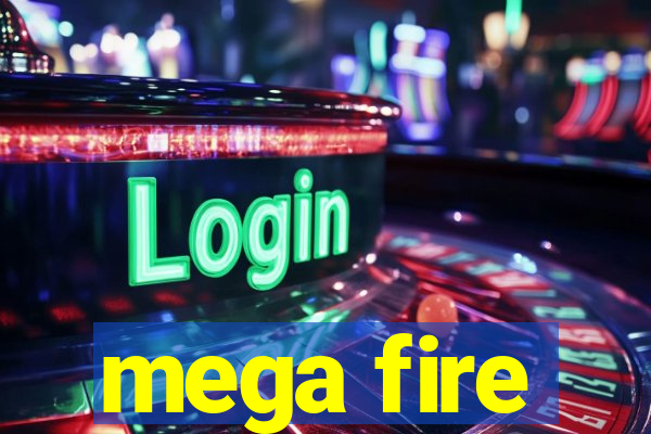 mega fire