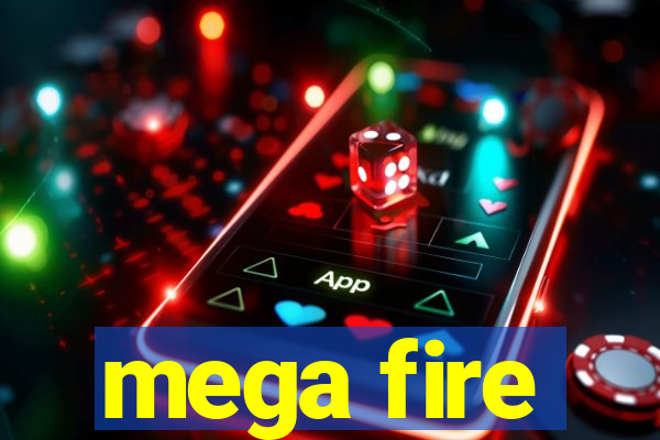 mega fire