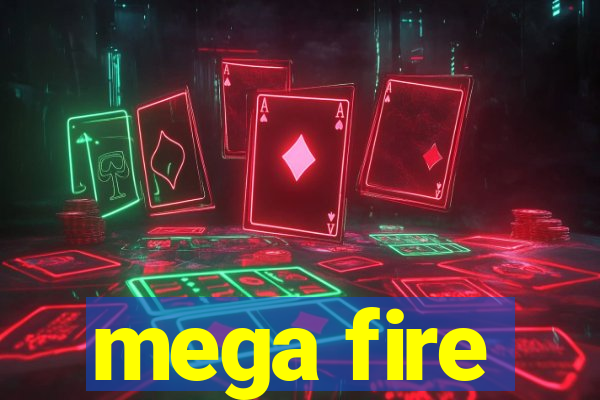 mega fire