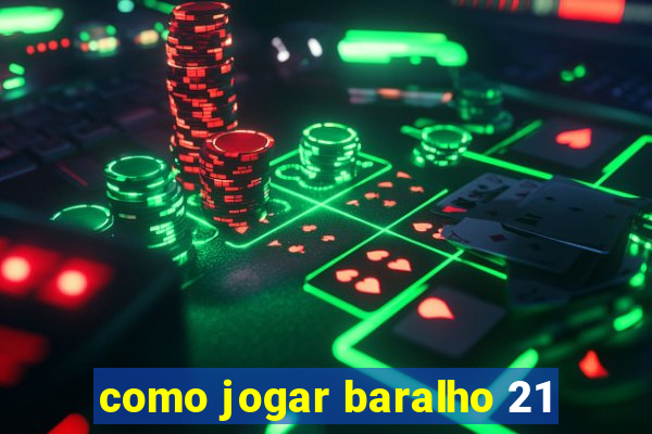 como jogar baralho 21