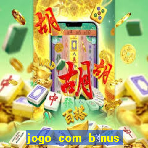 jogo com b么nus no cadastro