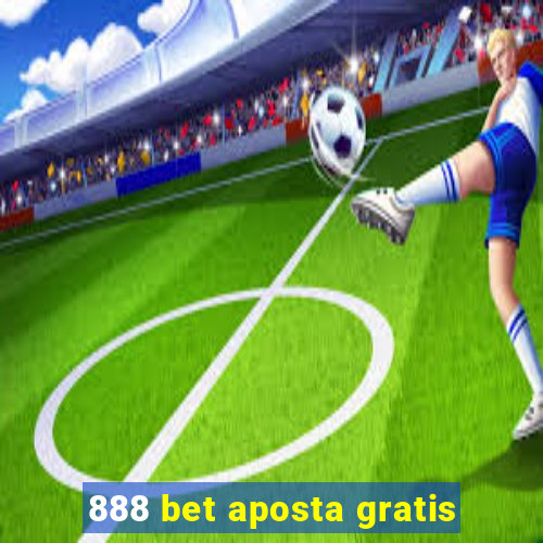 888 bet aposta gratis