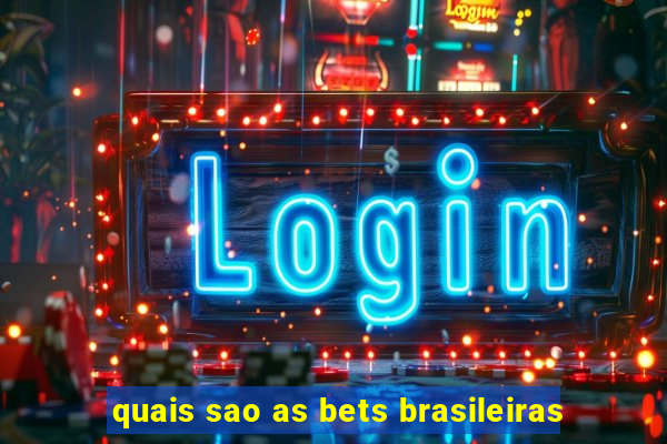 quais sao as bets brasileiras