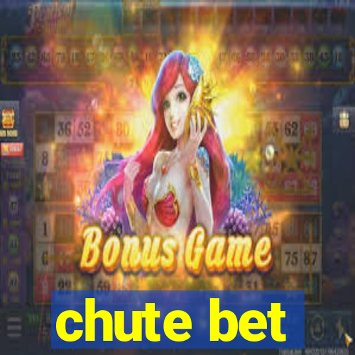 chute bet