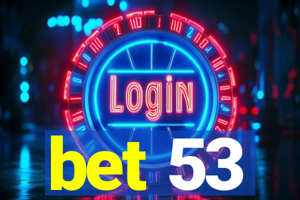 bet 53