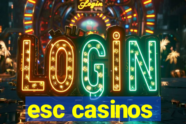 esc casinos