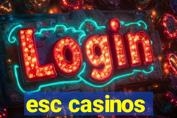 esc casinos