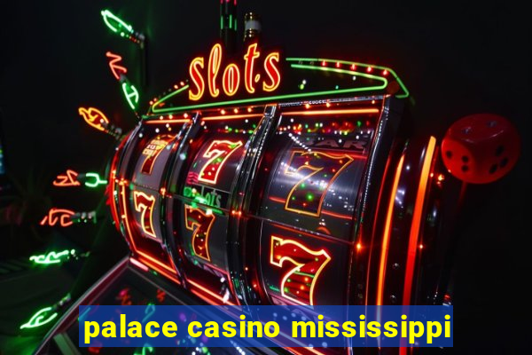 palace casino mississippi