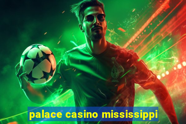 palace casino mississippi