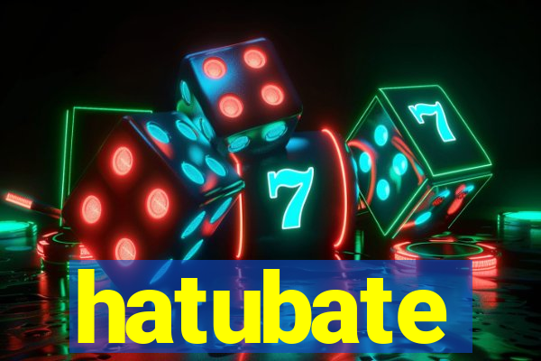 hatubate