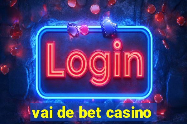 vai de bet casino