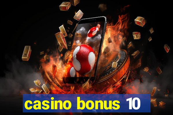 casino bonus 10