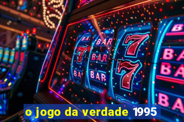 o jogo da verdade 1995