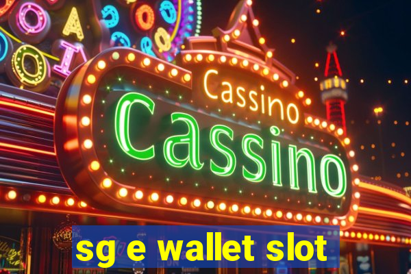 sg e wallet slot