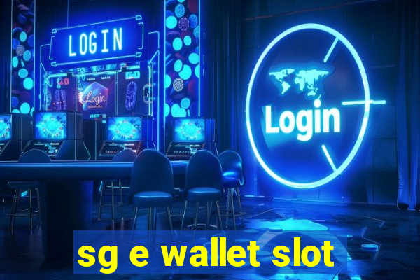 sg e wallet slot