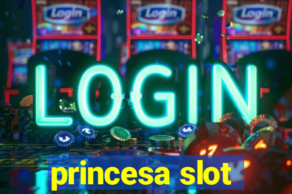 princesa slot