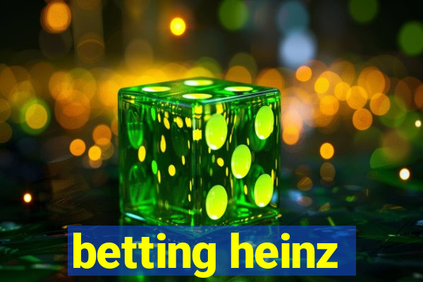 betting heinz