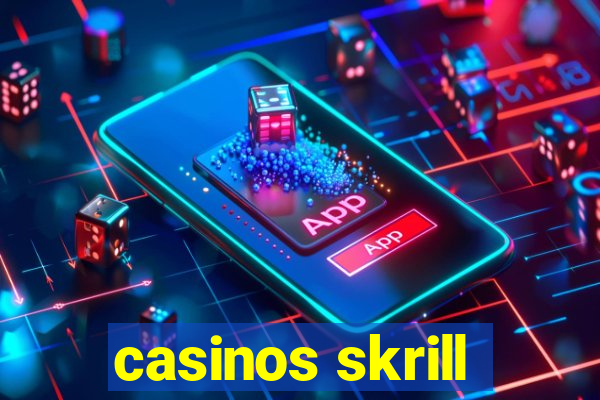 casinos skrill