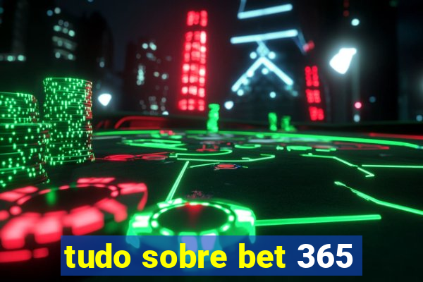 tudo sobre bet 365