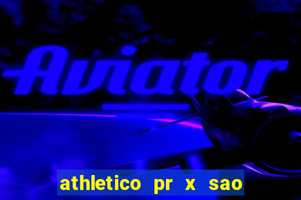 athletico pr x sao paulo palpites