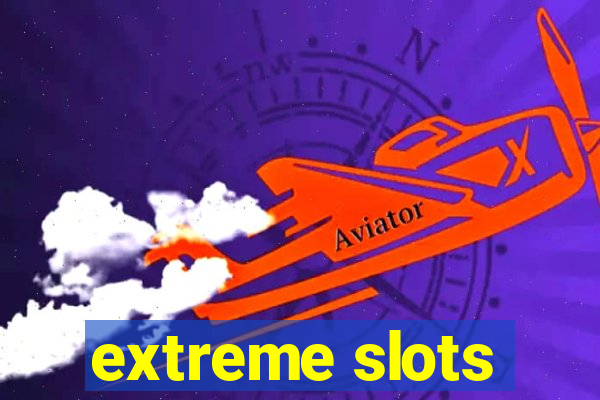 extreme slots